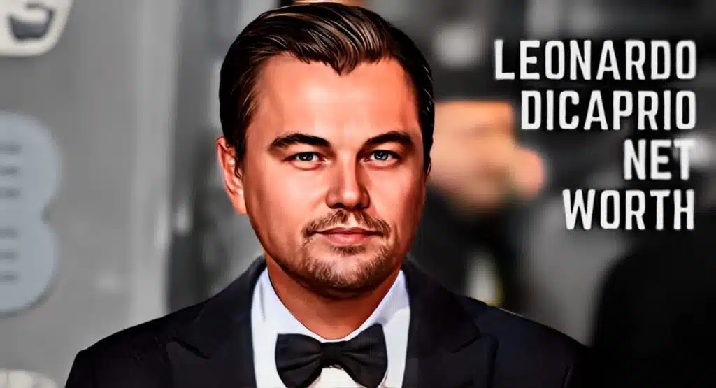 Leonardo DiCaprio Net Worth