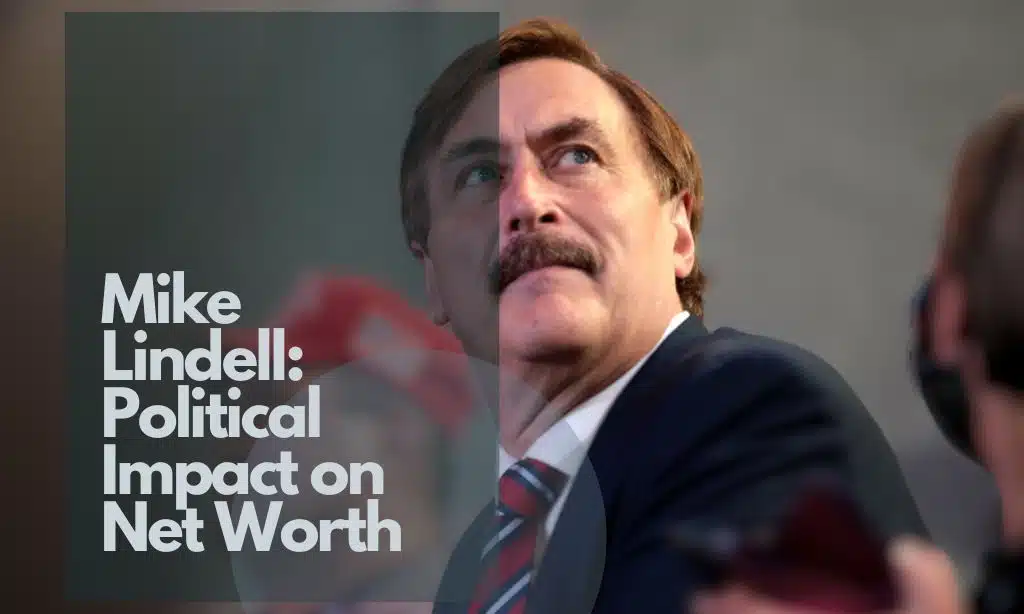 Mike Lindell Political Impact on Net Worth