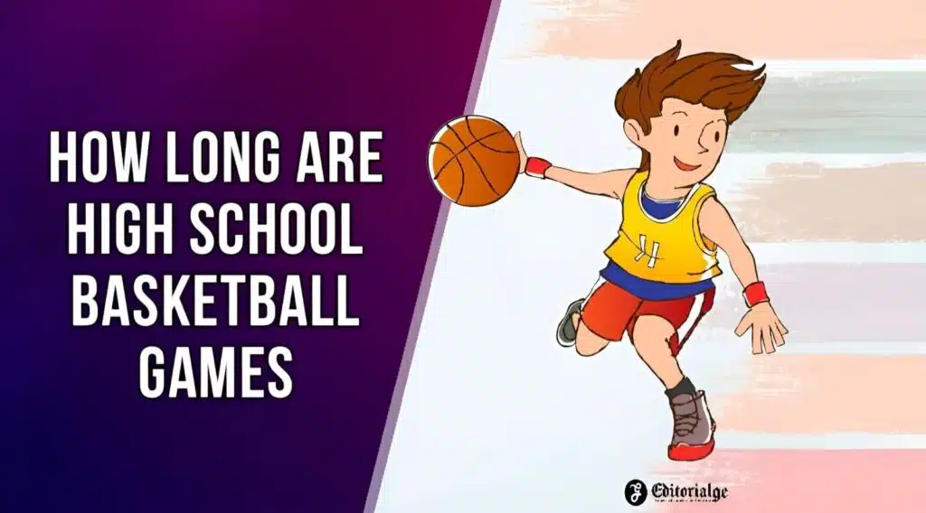 How Long are High School Basketball Games