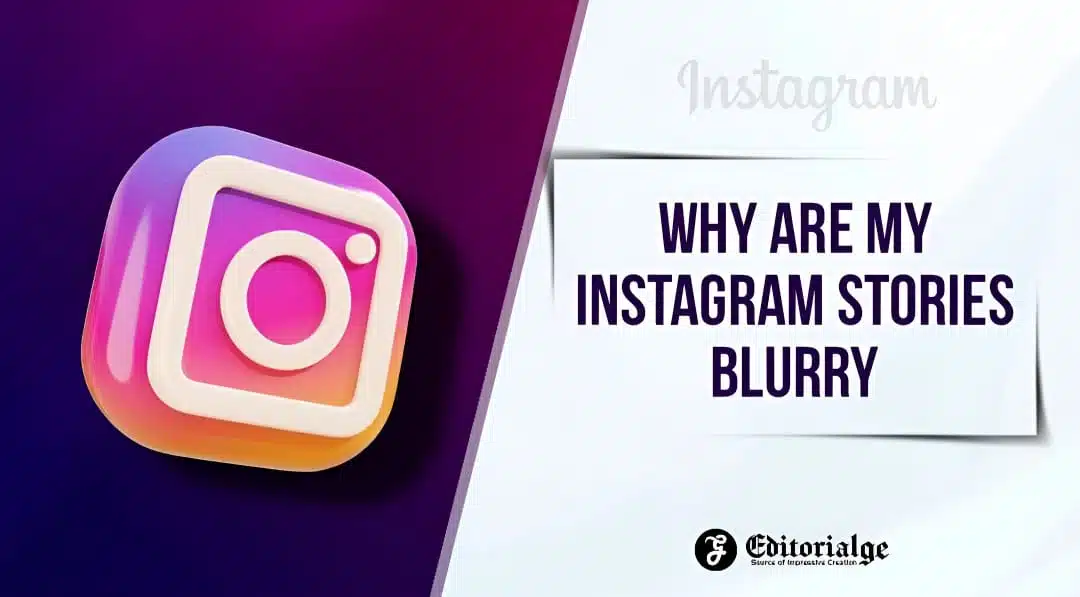 Why are my instagram stories blurry