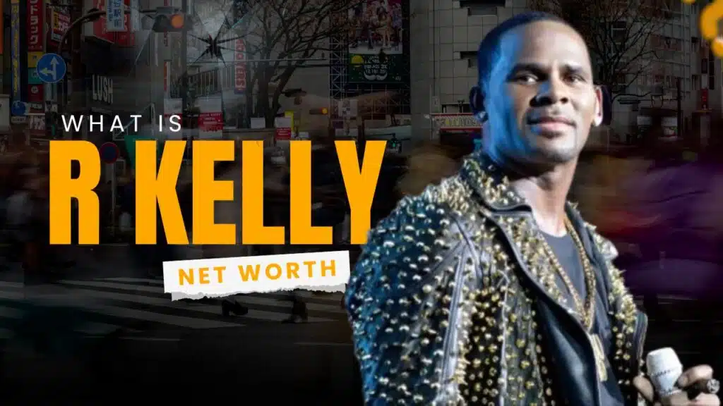 R Kelly Net Worth