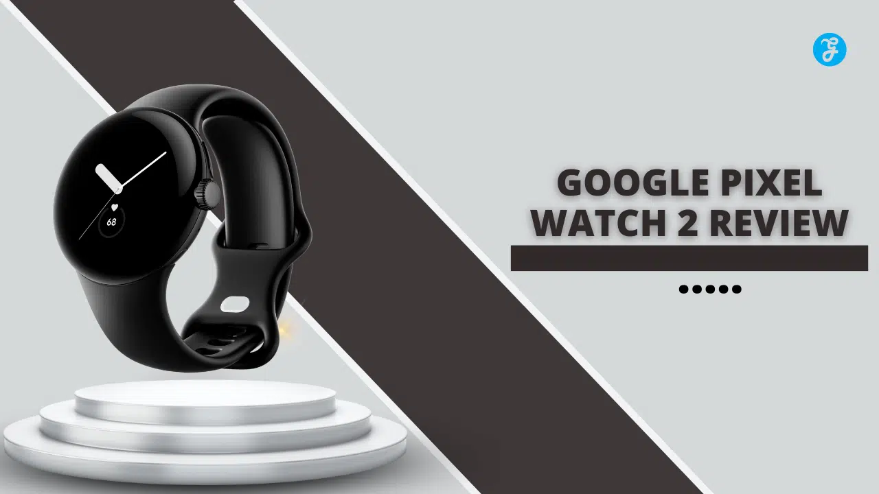 Google Pixel Watch 2 Review