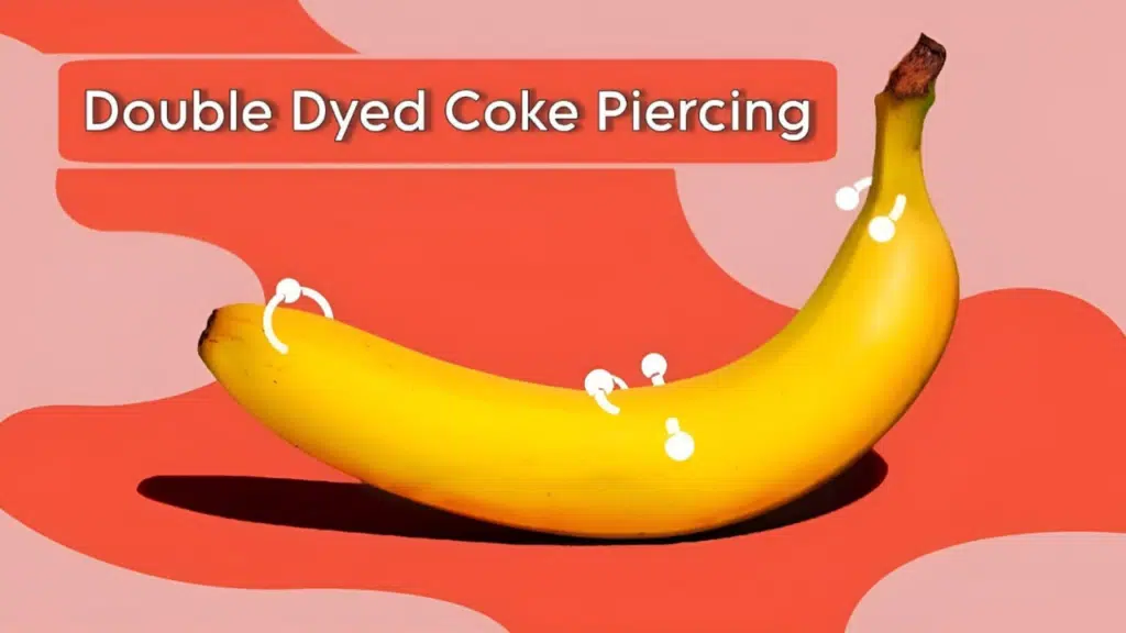Double Dyed Coke Piercing