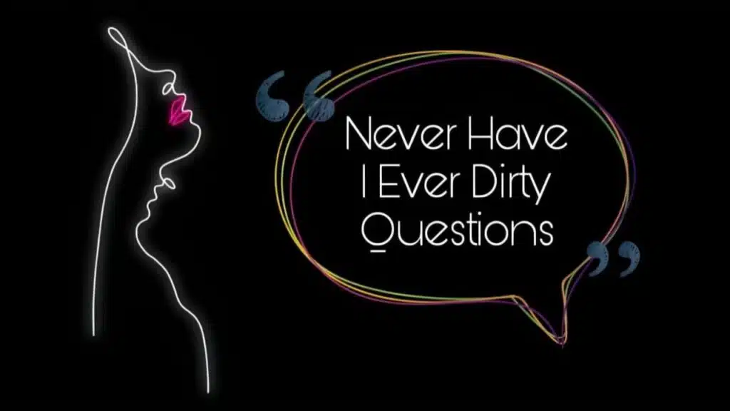 Never Have I Ever Dirty Questions