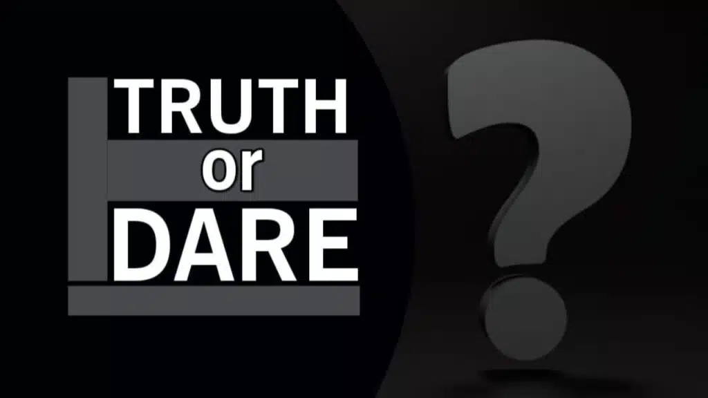 Truth or Dare Questions