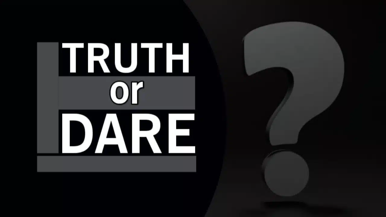 Truth or Dare Questions
