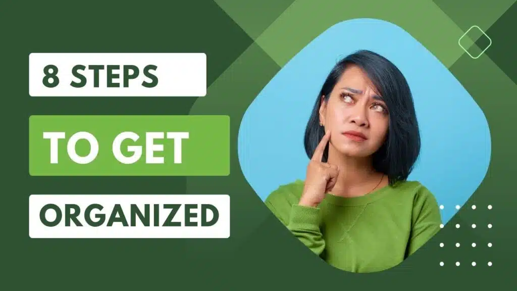 8 Steps to Get Organized