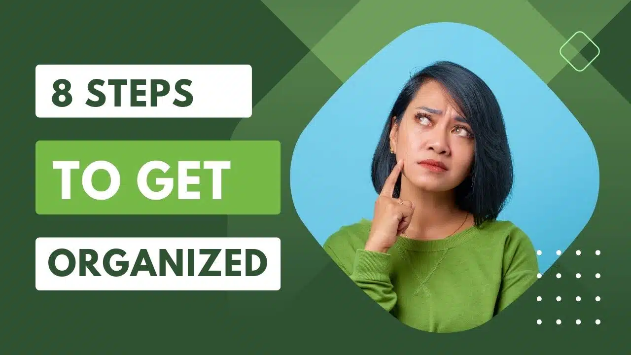8 Steps to Get Organized