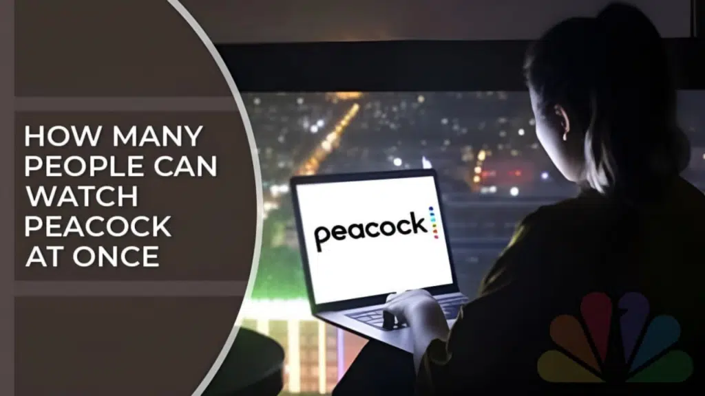 How Many People Can Watch Peacock At Once
