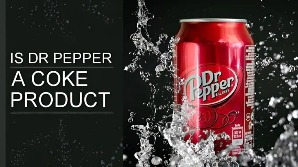 Is Dr Pepper a Coke Product