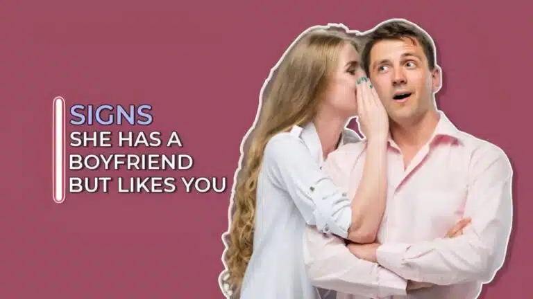 signs she has a boyfriend but likes you