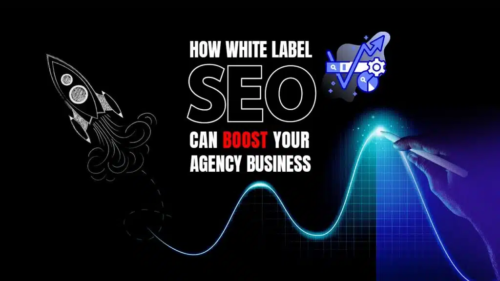 How White Label SEO Can Boost Your Agency Business