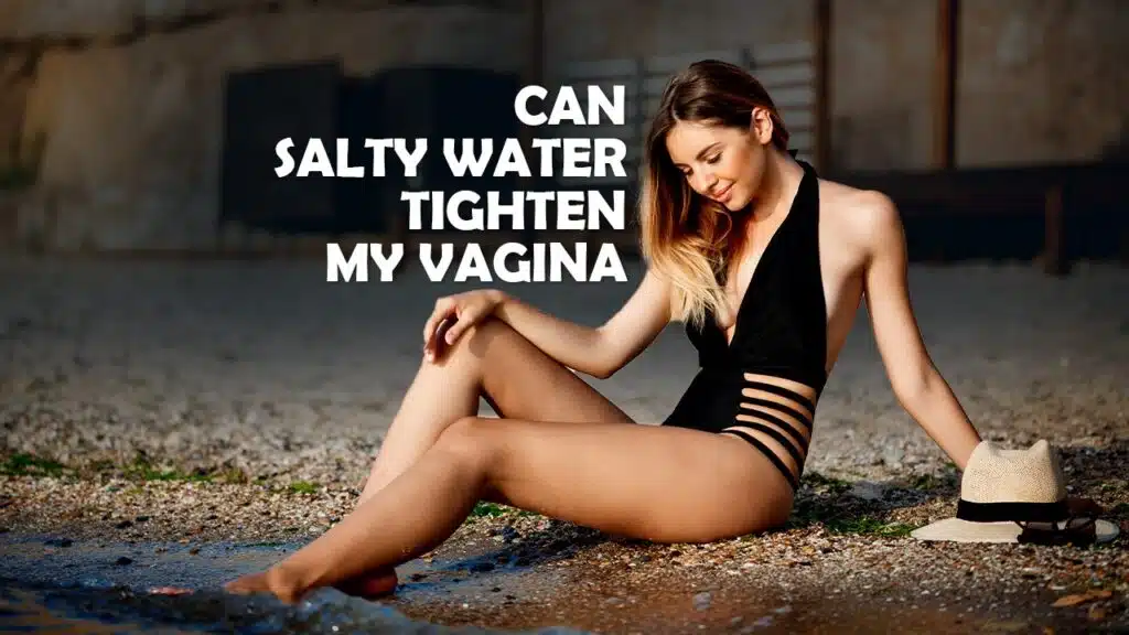 can salty water tighten my vagina