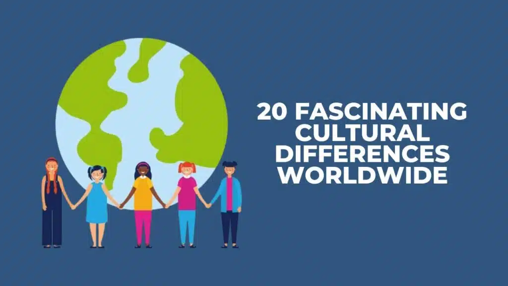 20 Fascinating Cultural Differences Worldwide