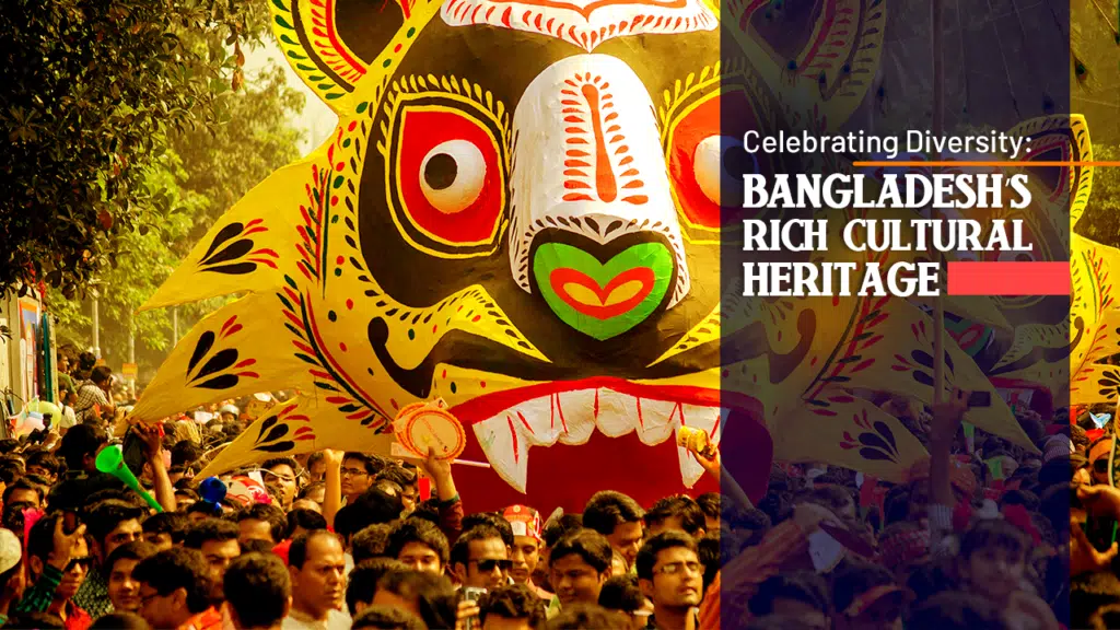 Celebrating Diversity: Bangladesh’s Rich Cultural Heritage Unveiled