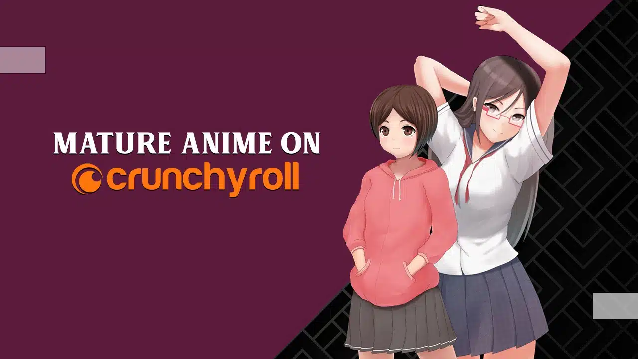 Mature anime on crunchyroll