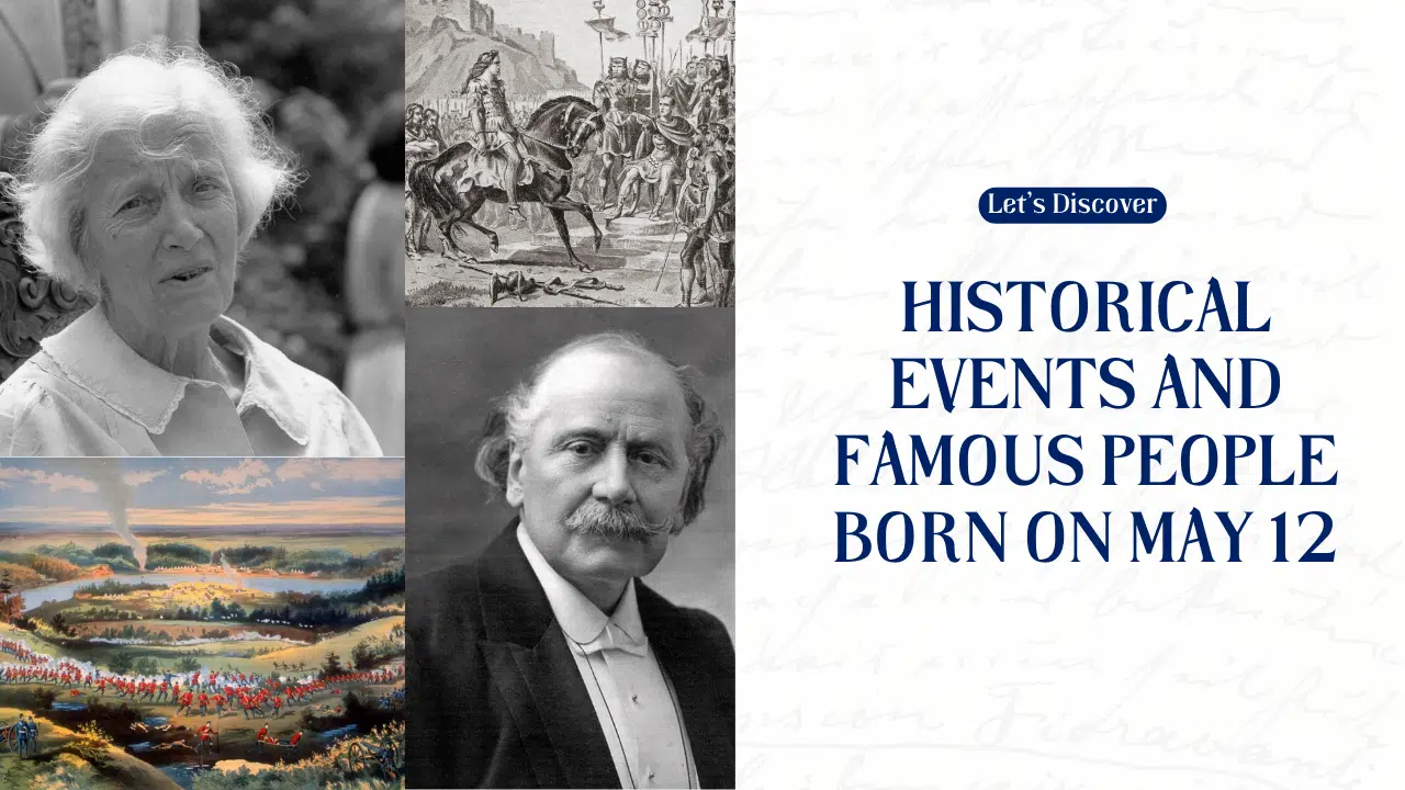 Historical Events and Famous People Born on May 12