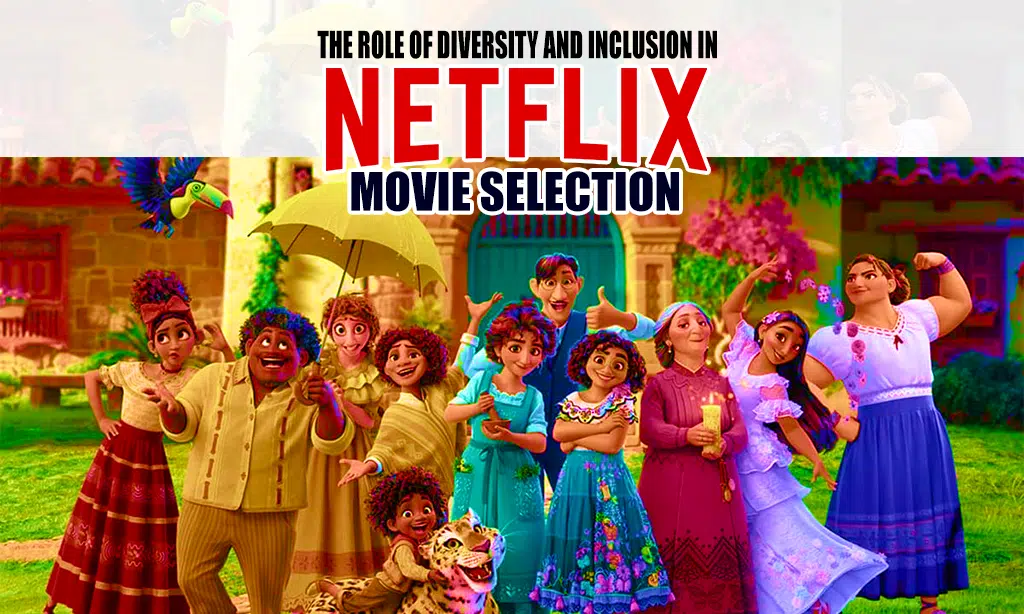 The Role of Diversity and Inclusion in Netflix's Movie Selection
