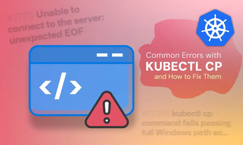 common errors and fix of kubectl cp