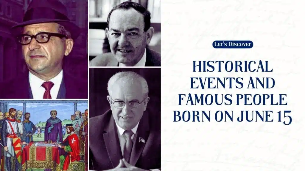 Historical Events and Famous People Born on June 15