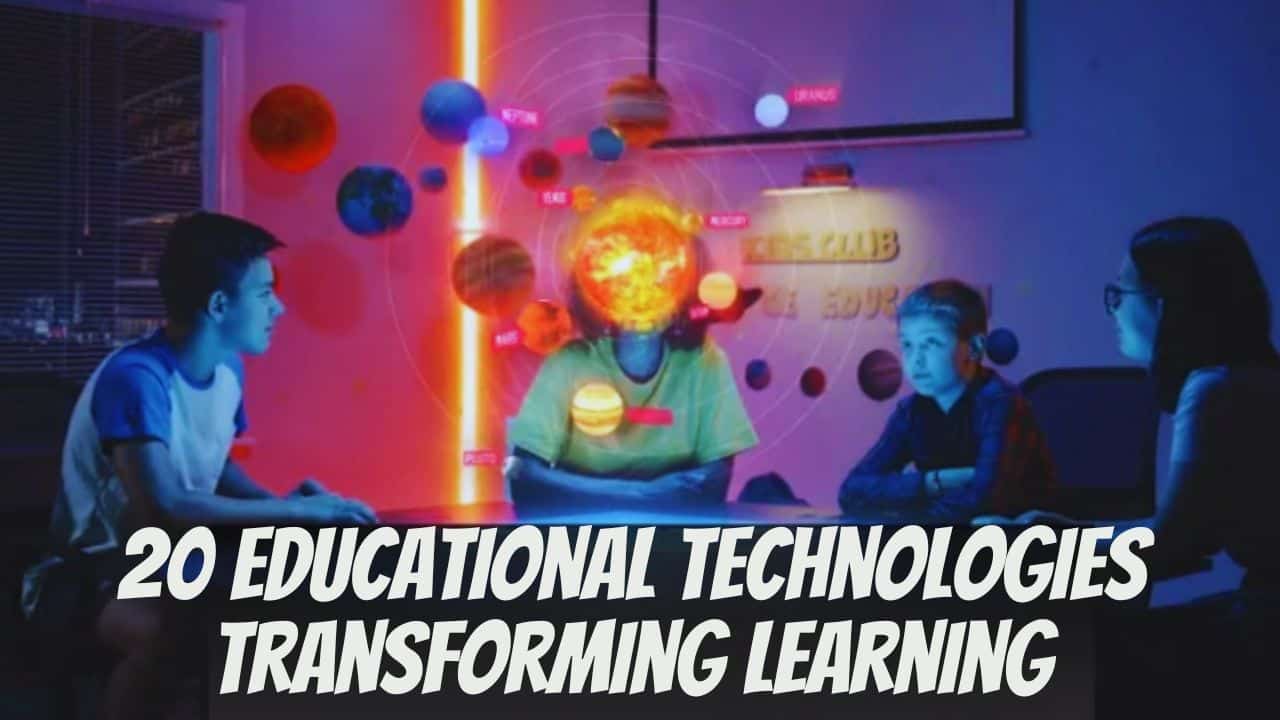 Educational Technologies Transforming Learning