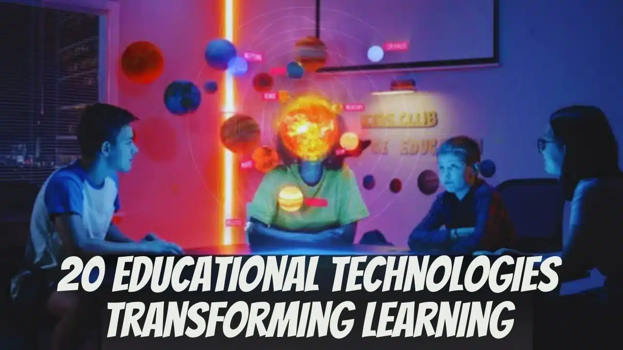 Educational Technologies Transforming Learning