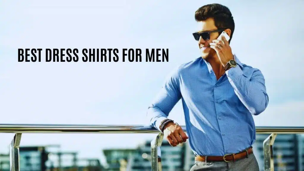 Best Dress Shirts for Men