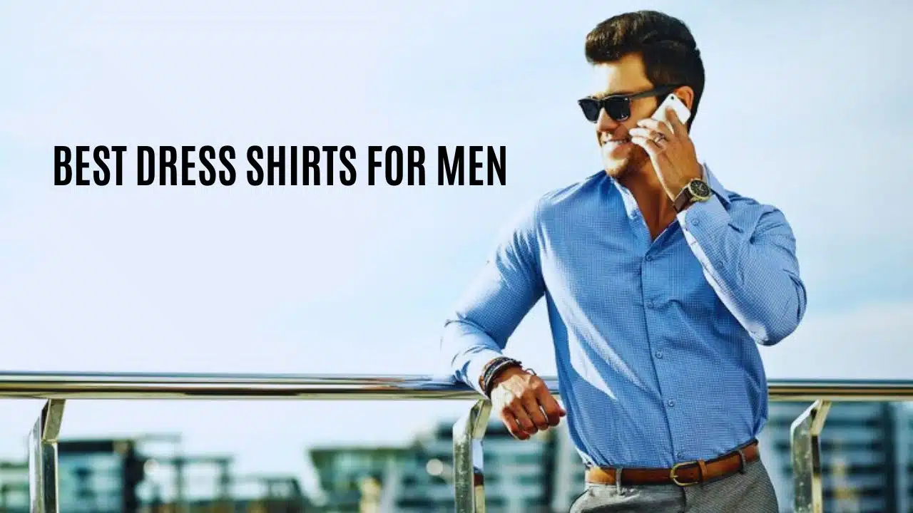 Best Dress Shirts for Men