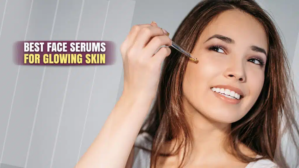 Face Serums for a Radiant Glow
