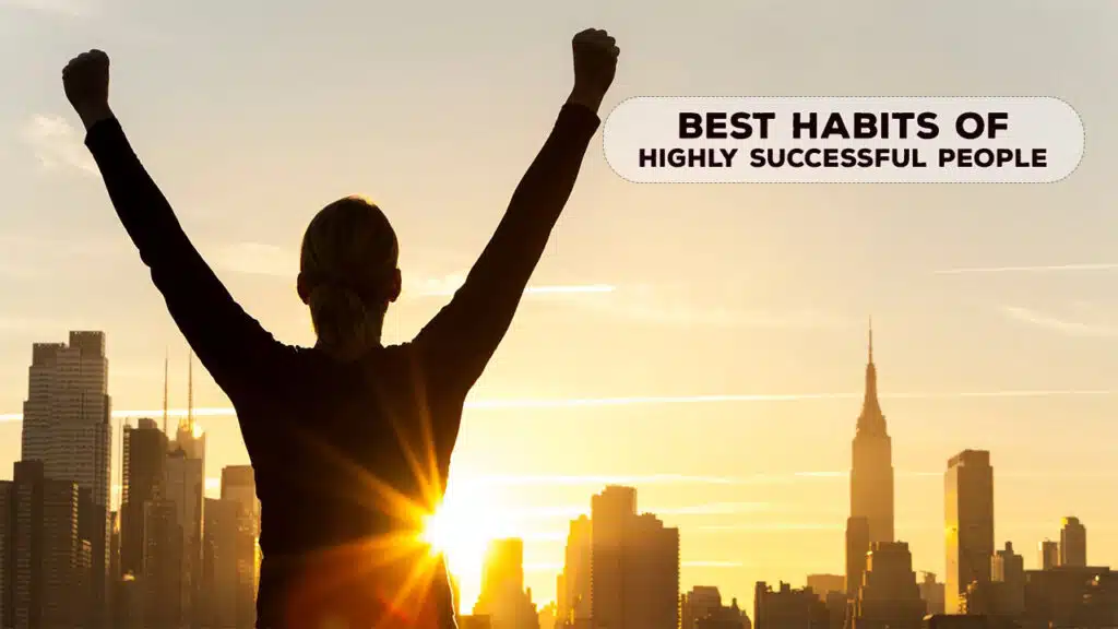 The Success Blueprint: 15 Best Habits That Set High Achievers Apart