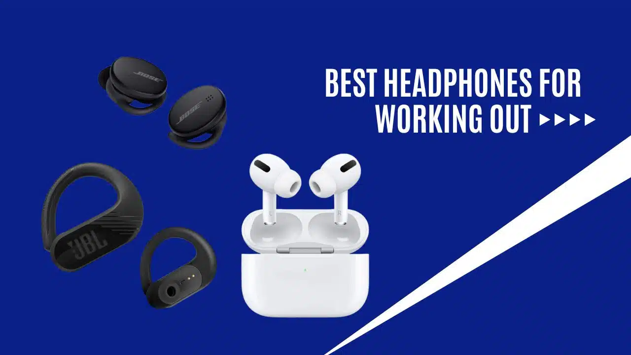 Best Headphones for Working Out