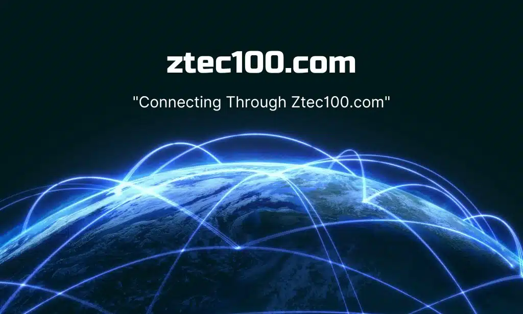 Connecting Through Ztec100.com