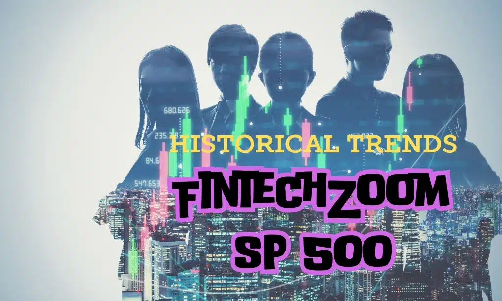 FintechZoom SP 500 trends