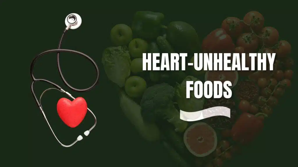 Heart-Unhealthy Foods