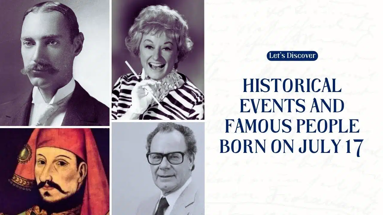 Historical Events and Famous People Born on July 17