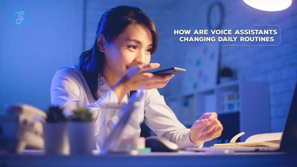 How are voice assistants changing daily routines