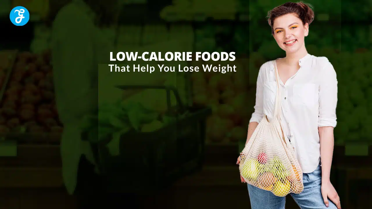 Low-Calorie Foods That Help You Lose Weight