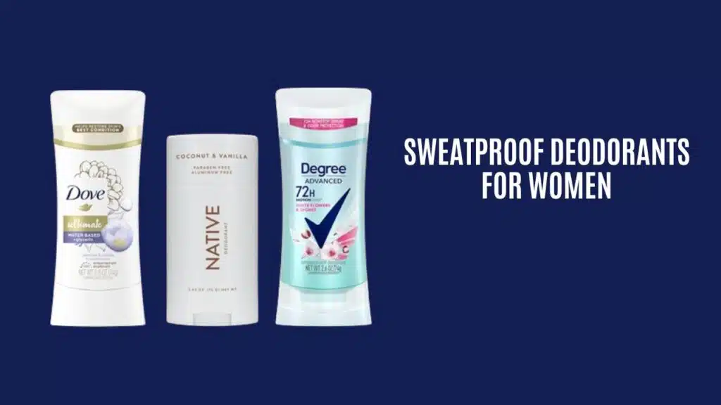 Sweatproof Deodorants for Women