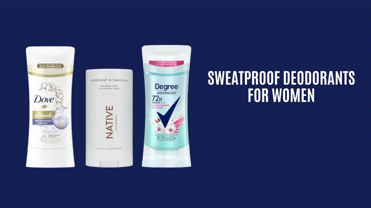 Sweatproof Deodorants for Women