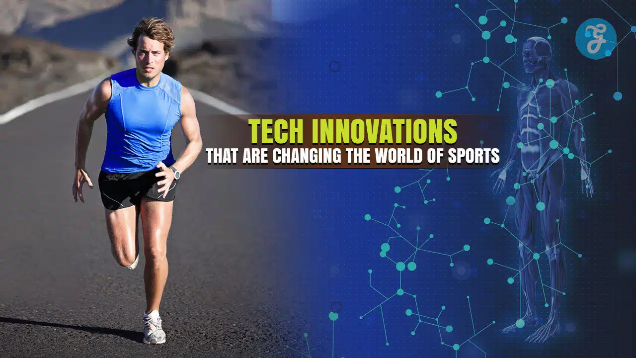 Tech Innovations that Are Changing the World of Sports