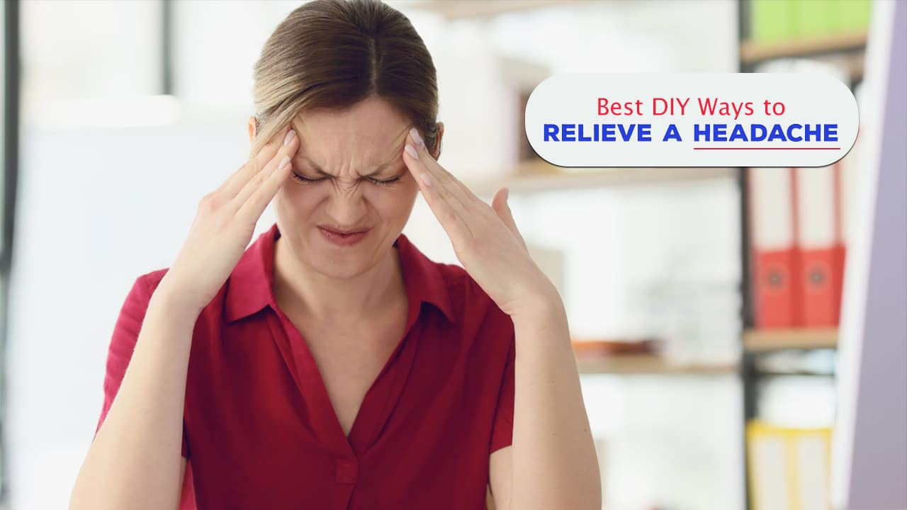 Best DIY Ways to Relieve a Headache