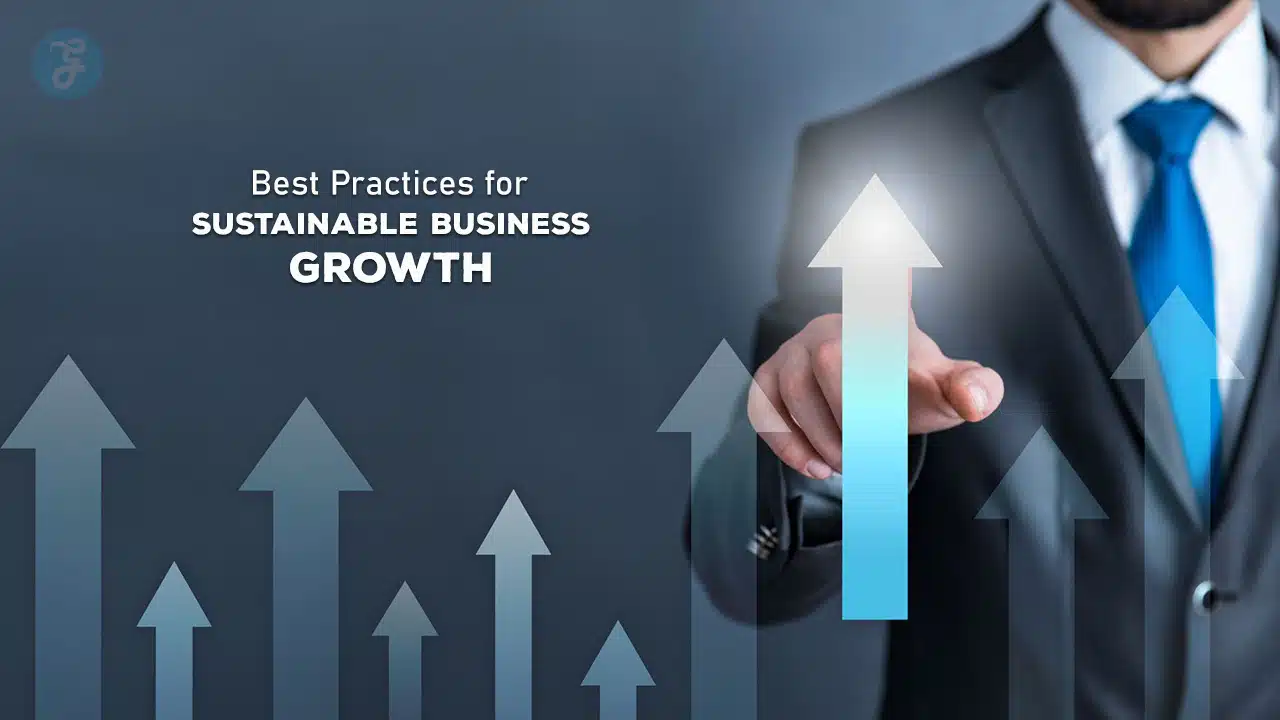 Best Practices for Sustainable Business Growth