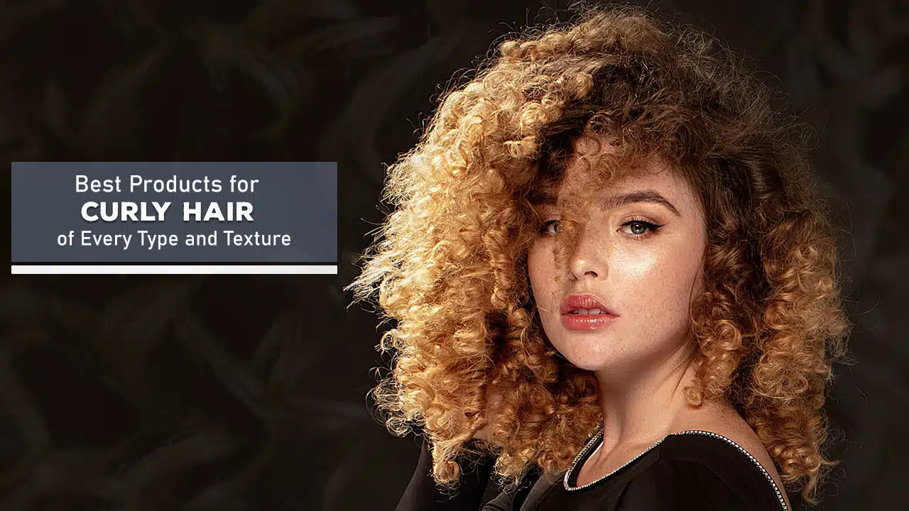 Best Products for Curly Hair of Every Type and Texture