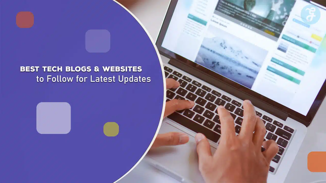 Best Tech Blogs and Websites to Follow