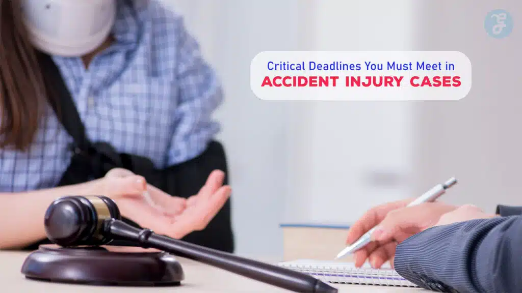 Critical Deadlines You Must Meet in Accident Injury Cases
