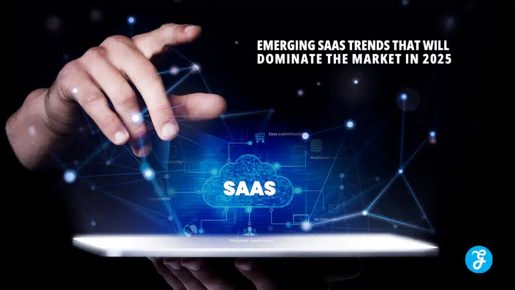 SaaS Trends That Will Dominate the Market in 2025