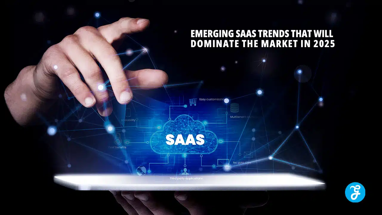 SaaS Trends That Will Dominate the Market in 2025