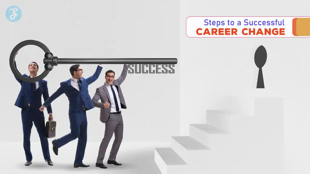 Essential Steps to a Successful Career Change