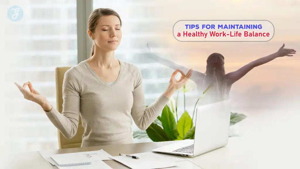 Healthy Work-Life Balance Tips