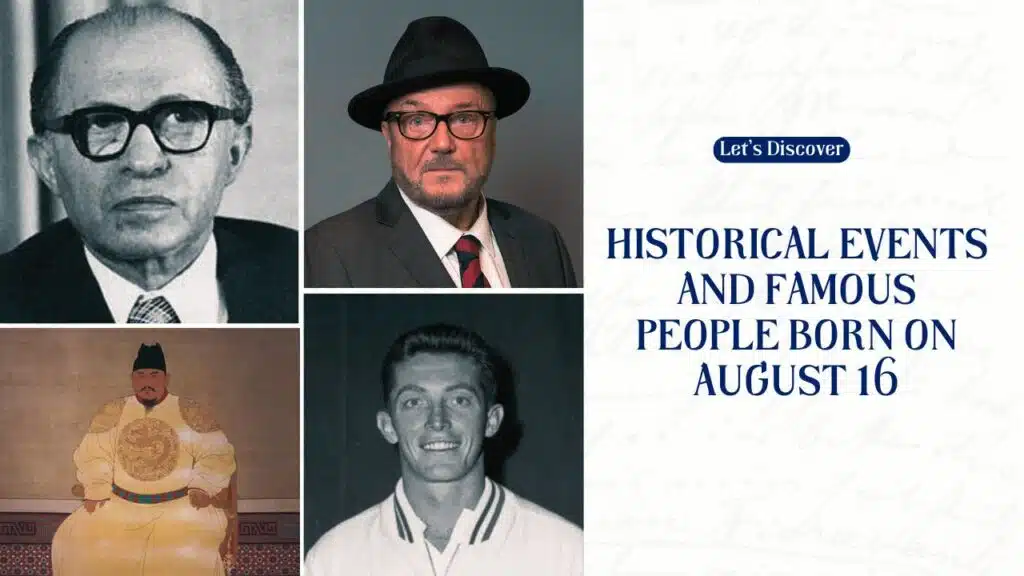 Historical Events and Famous People Born on August 16